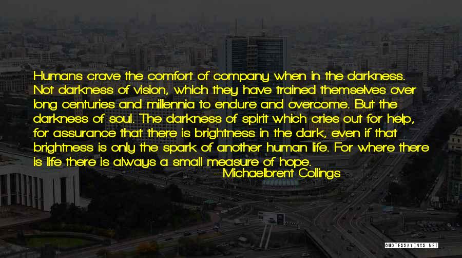Only In The Darkness Quotes By Michaelbrent Collings Only In The Darkness Quotes By Michaelbrent Collings