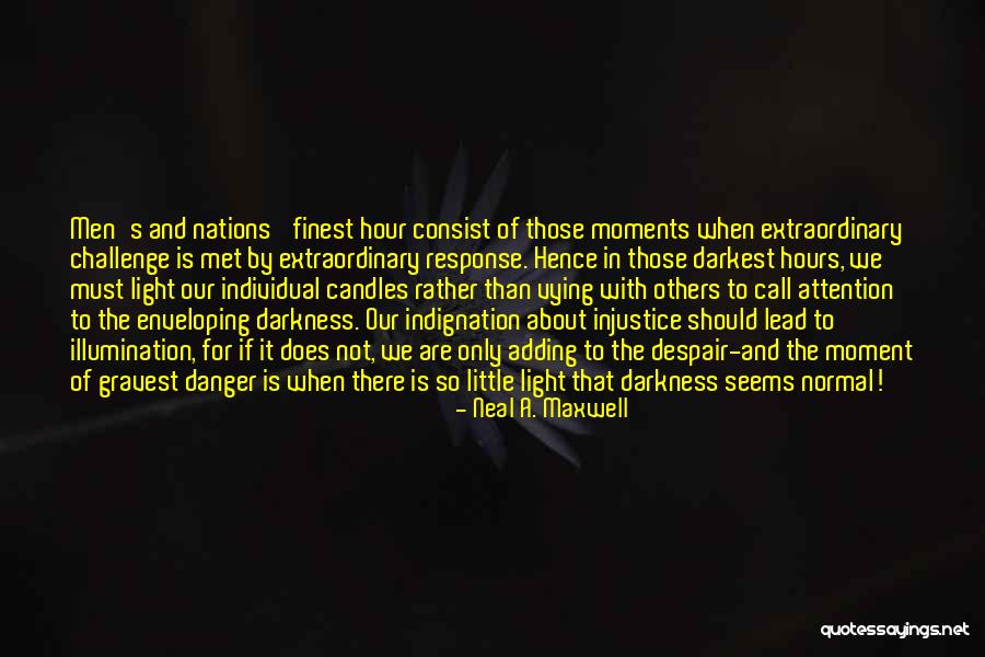 Only In The Darkness Quotes By Neal A. Maxwell Only In The Darkness Quotes By Neal A. Maxwell