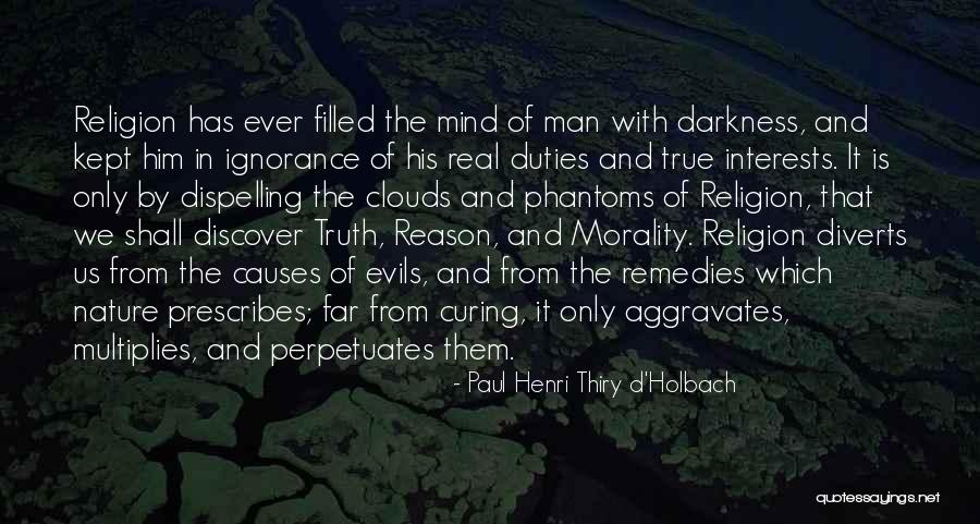 Only In The Darkness Quotes By Paul Henri Thiry D'Holbach Only In The Darkness Quotes By Paul Henri Thiry D'Holbach