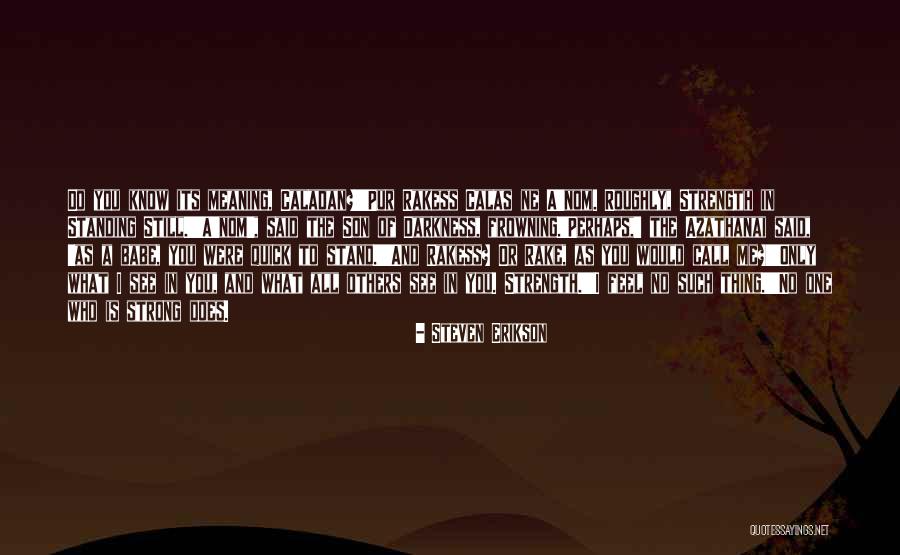 Only In The Darkness Quotes By Steven Erikson Only In The Darkness Quotes By Steven Erikson