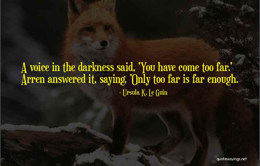 Only In The Darkness Quotes By Ursula K. Le Guin Only In The Darkness Quotes By Ursula K. Le Guin