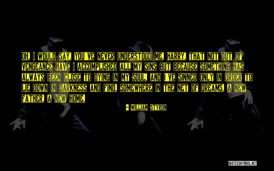 Only In The Darkness Quotes By William Styron Only In The Darkness Quotes By William Styron