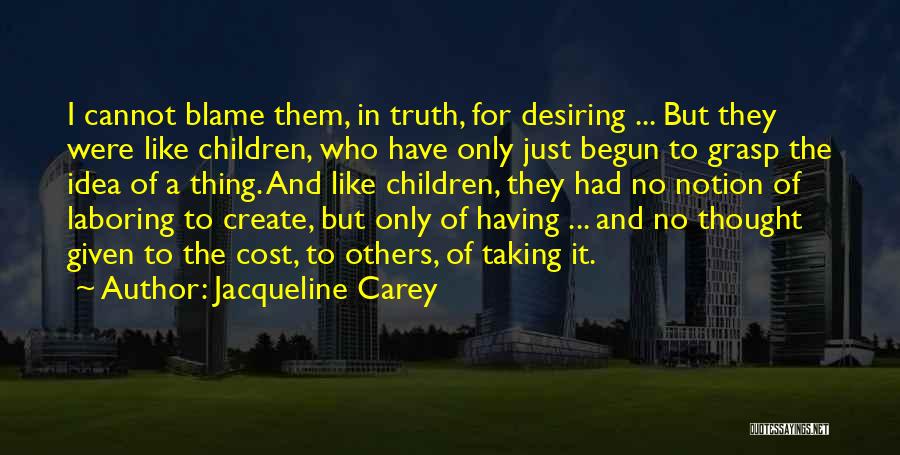 Only Just Begun Quotes By Jacqueline Carey