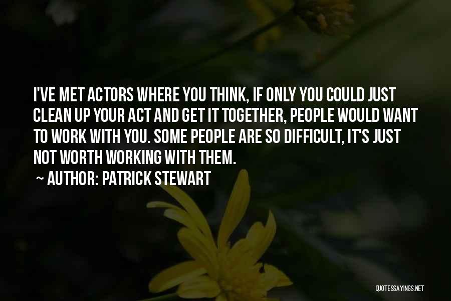 Only Just Met You Quotes By Patrick Stewart