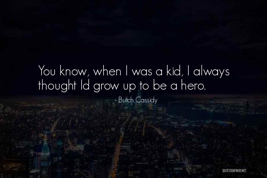 Only Know Id Be Without Quotes By Butch Cassidy Only Know Id Be Without Quotes By Butch Cassidy