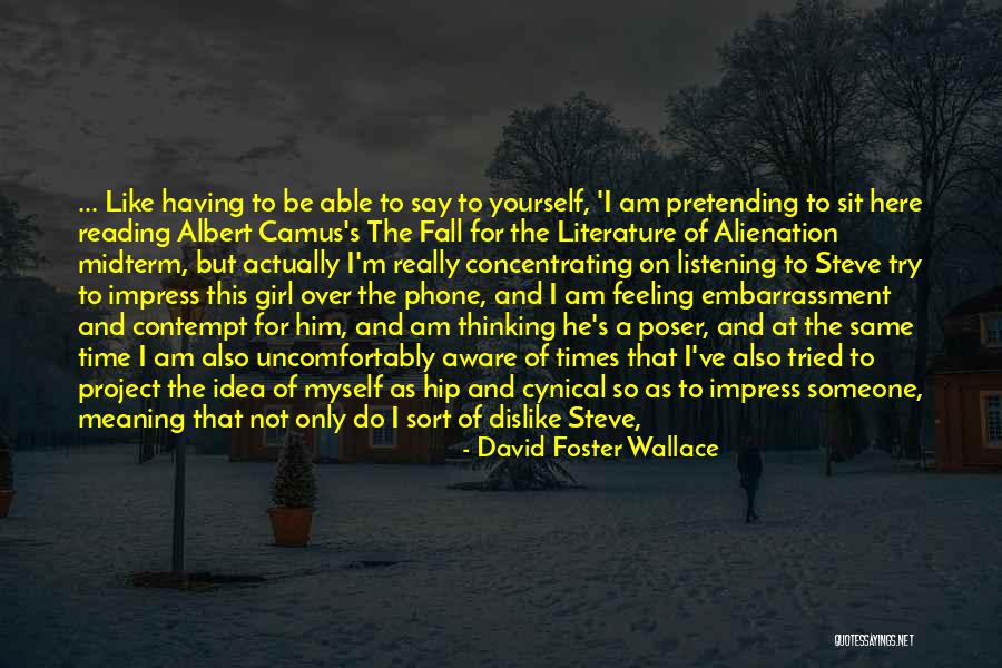 Only Listen To Yourself Quotes By David Foster Wallace Only Listen To Yourself Quotes By David Foster Wallace