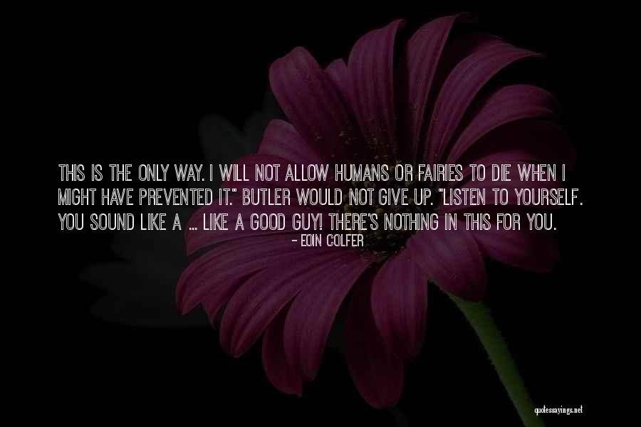 Only Listen To Yourself Quotes By Eoin Colfer Only Listen To Yourself Quotes By Eoin Colfer