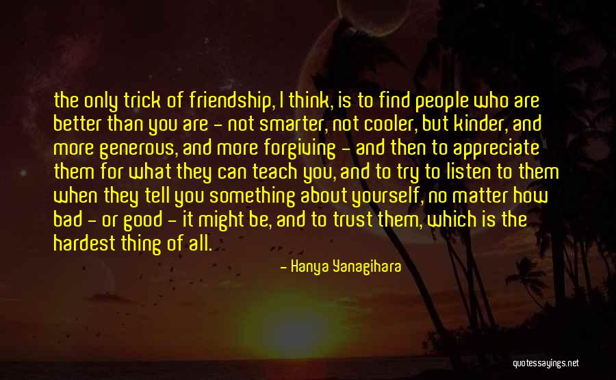 Only Listen To Yourself Quotes By Hanya Yanagihara Only Listen To Yourself Quotes By Hanya Yanagihara