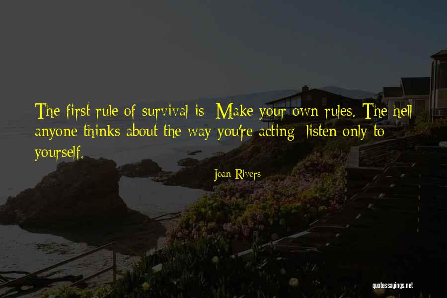 Only Listen To Yourself Quotes By Joan Rivers Only Listen To Yourself Quotes By Joan Rivers