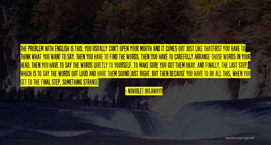 Only Listen To Yourself Quotes By NoViolet Bulawayo Only Listen To Yourself Quotes By NoViolet Bulawayo