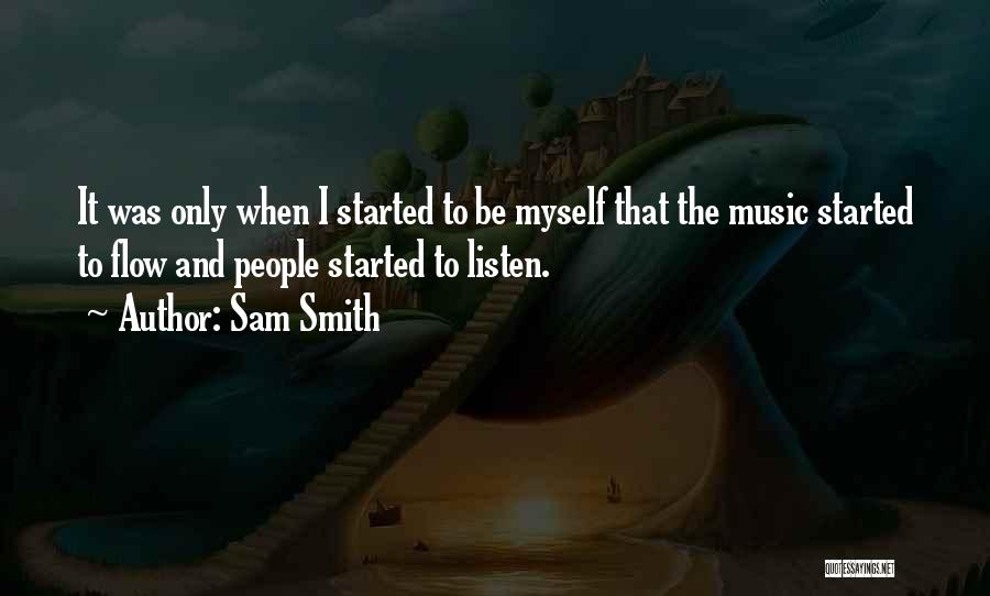 Only Listen To Yourself Quotes By Sam Smith