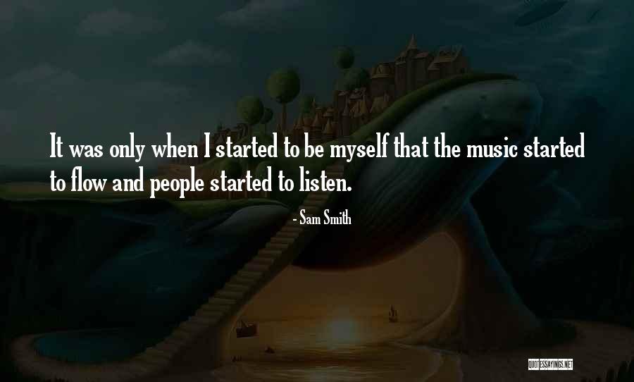 Only Listen To Yourself Quotes By Sam Smith Only Listen To Yourself Quotes By Sam Smith