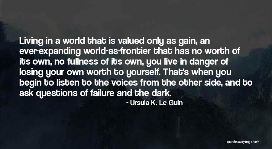 Only Listen To Yourself Quotes By Ursula K. Le Guin Only Listen To Yourself Quotes By Ursula K. Le Guin