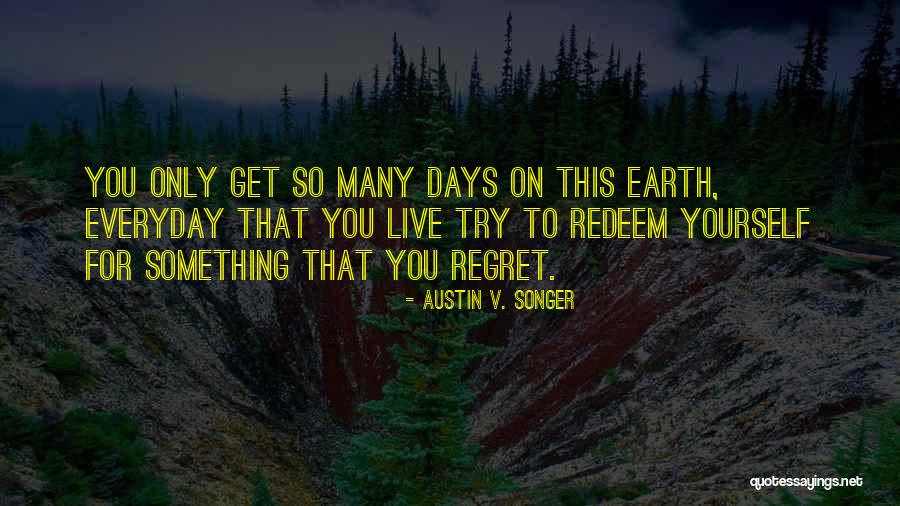 Only Live For Yourself Quotes By Austin V. Songer Only Live For Yourself Quotes By Austin V. Songer