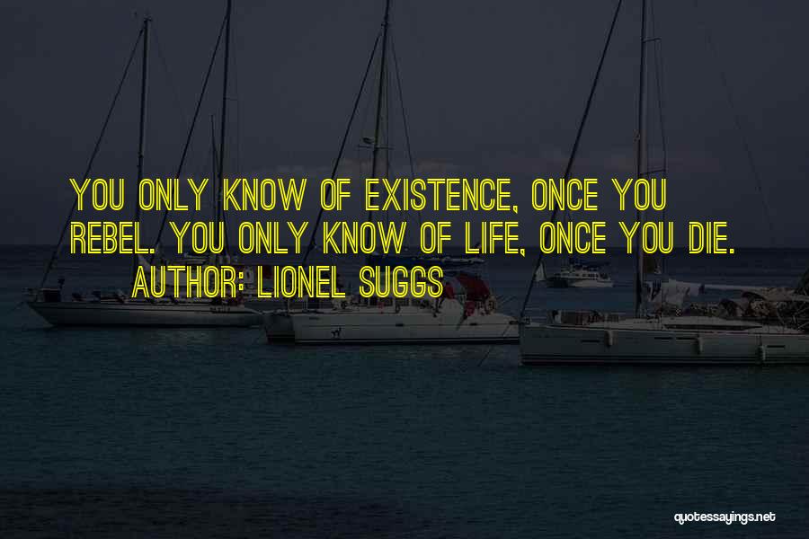 Only Living Life Once Quotes By Lionel Suggs