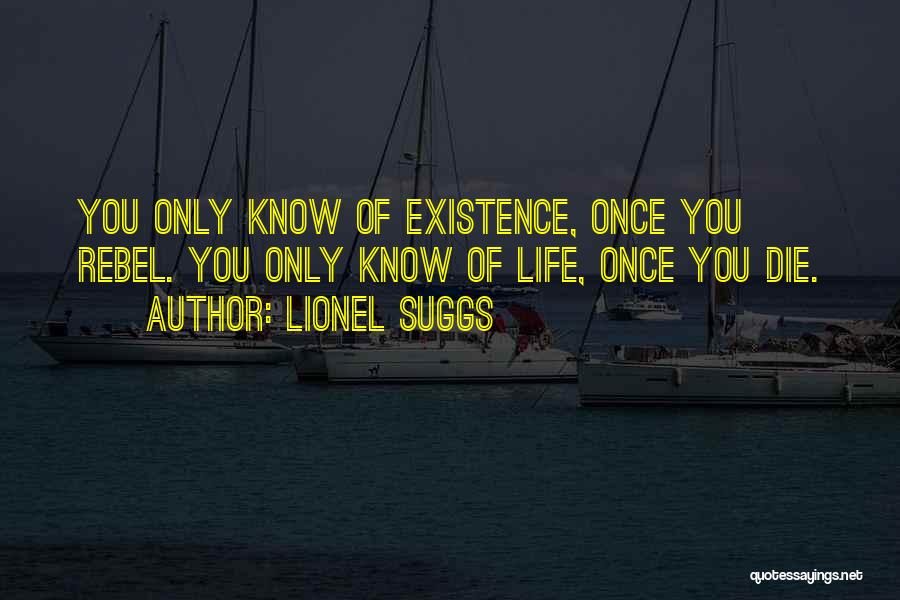 Only Living Once Quotes By Lionel Suggs