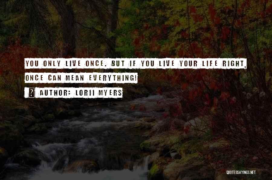 Only Living Once Quotes By Lorii Myers