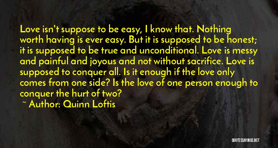 Only Love Is Not Enough Quotes By Quinn Loftis