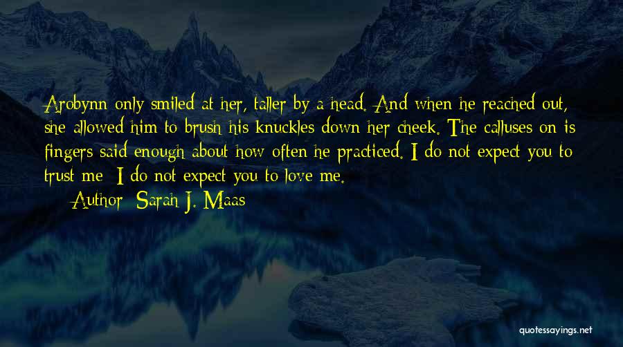 Only Love Is Not Enough Quotes By Sarah J. Maas