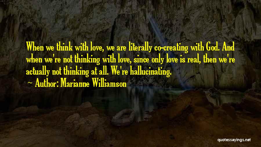 Only Love Is Real Quotes By Marianne Williamson