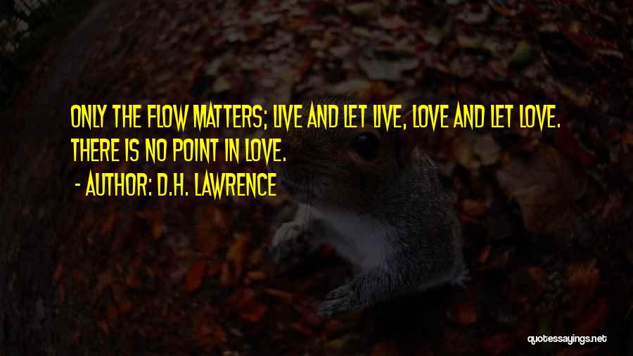 Only Love Matters Quotes By D.H. Lawrence