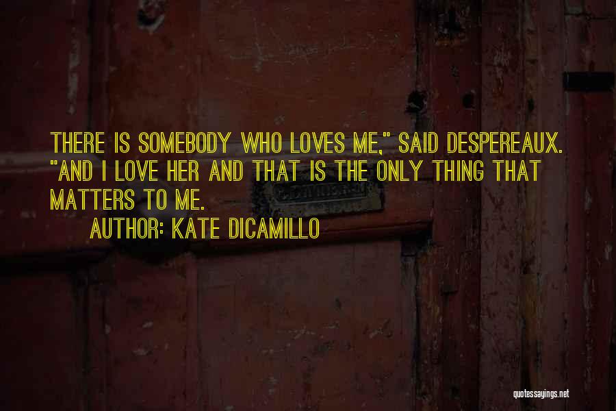 Only Love Matters Quotes By Kate DiCamillo