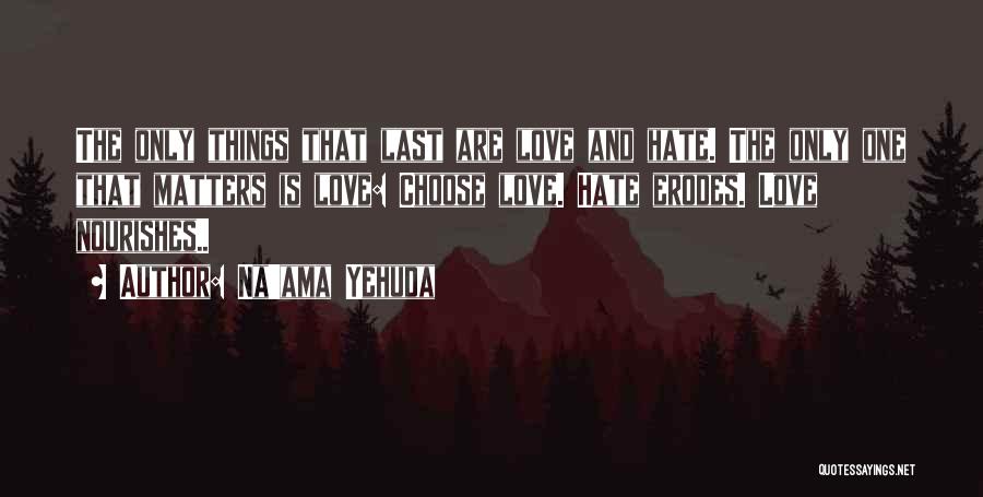 Only Love Matters Quotes By Na'ama Yehuda