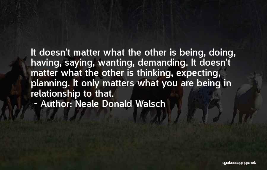 Only Love Matters Quotes By Neale Donald Walsch