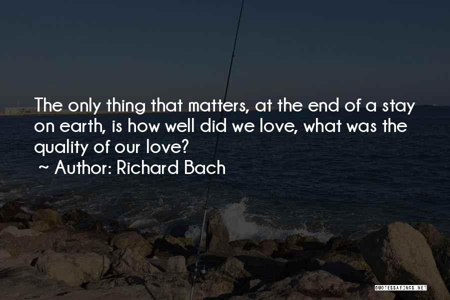 Only Love Matters Quotes By Richard Bach