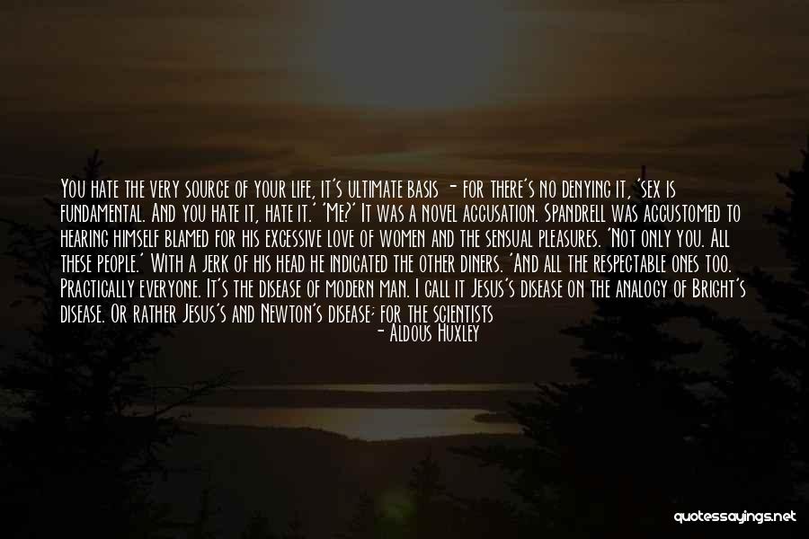 Only Love Me Quotes By Aldous Huxley Only Love Me Quotes By Aldous Huxley