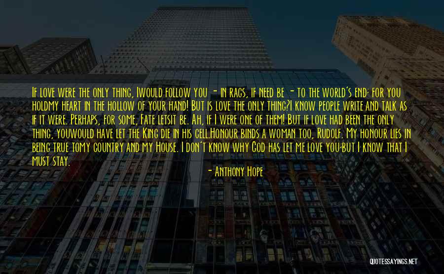 Only Love Me Quotes By Anthony Hope Only Love Me Quotes By Anthony Hope