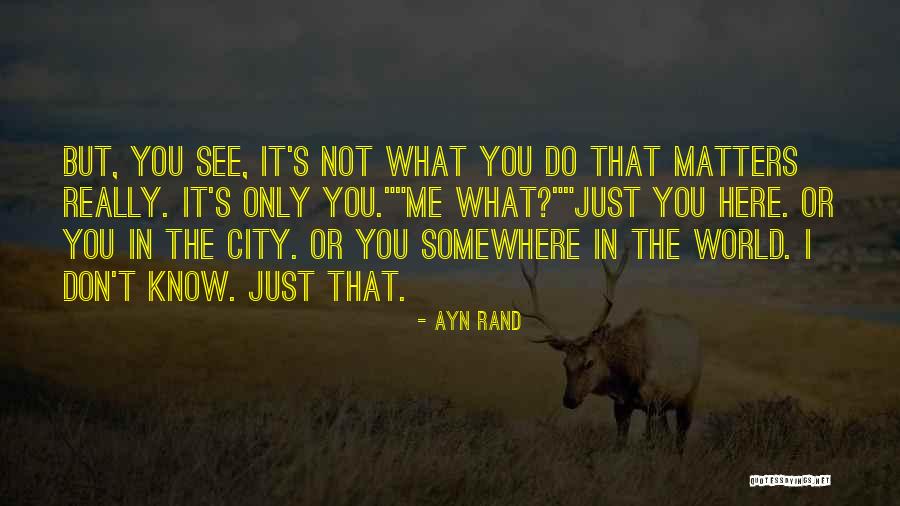 Only Love Me Quotes By Ayn Rand Only Love Me Quotes By Ayn Rand