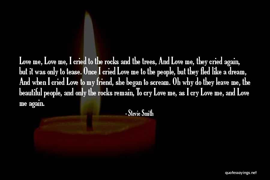 Only Love Me Quotes By Stevie Smith Only Love Me Quotes By Stevie Smith