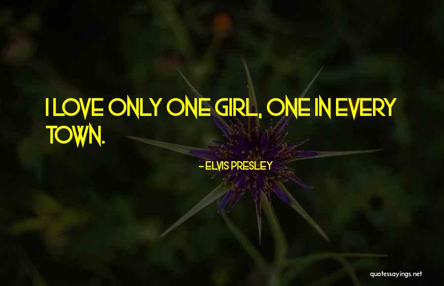 Only Love One Girl Quotes By Elvis Presley