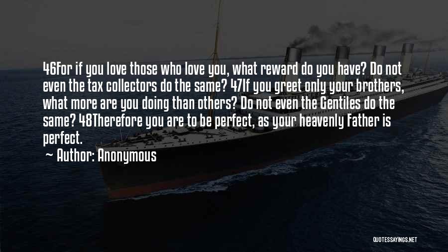 Only Love Those Who Love You Quotes By Anonymous