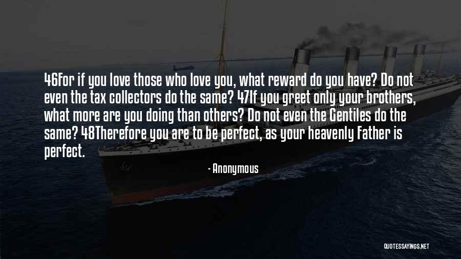 Only Love Those Who Love You Quotes By Anonymous