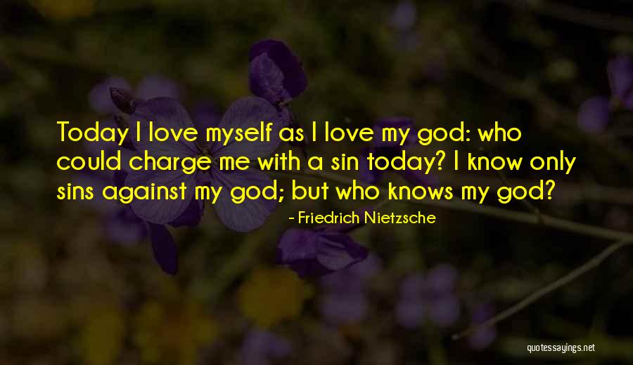 Only Love Today Quotes By Friedrich Nietzsche Only Love Today Quotes By Friedrich Nietzsche
