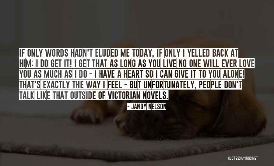 Only Love Today Quotes By Jandy Nelson Only Love Today Quotes By Jandy Nelson