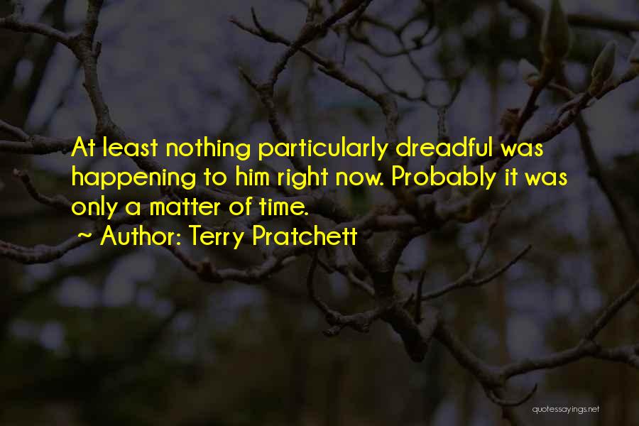 Only Matter Time Quotes By Terry Pratchett