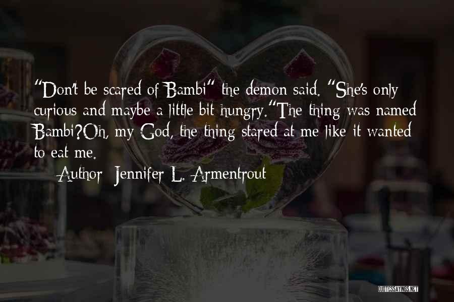 Only Me And God Quotes By Jennifer L. Armentrout