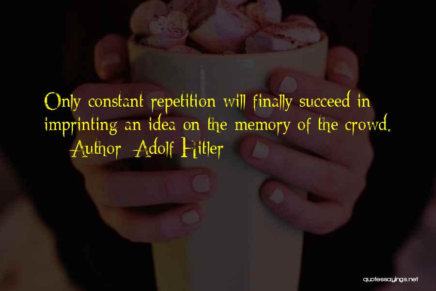 Only Memories Quotes By Adolf Hitler