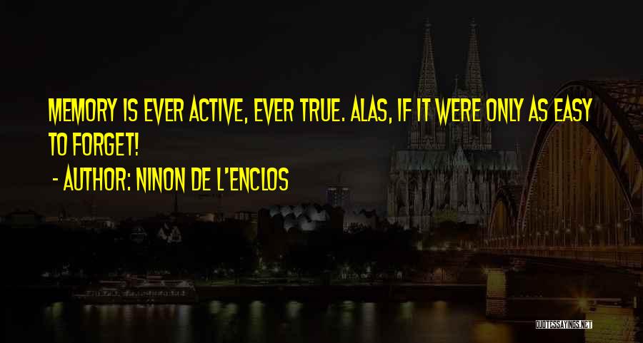 Only Memories Quotes By Ninon De L'Enclos