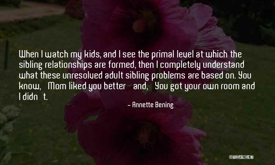 Only Mom Can Understand Quotes By Annette Bening Only Mom Can Understand Quotes By Annette Bening
