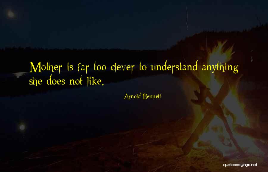 Only Mom Can Understand Quotes By Arnold Bennett Only Mom Can Understand Quotes By Arnold Bennett