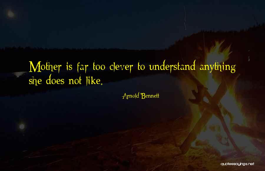 Only Mom Can Understand Quotes By Arnold Bennett