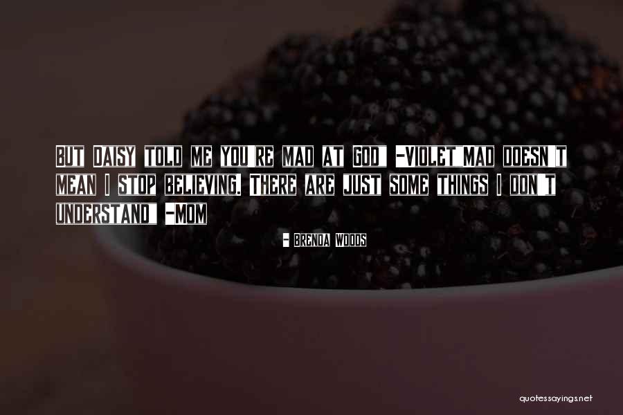 Only Mom Can Understand Quotes By Brenda Woods Only Mom Can Understand Quotes By Brenda Woods