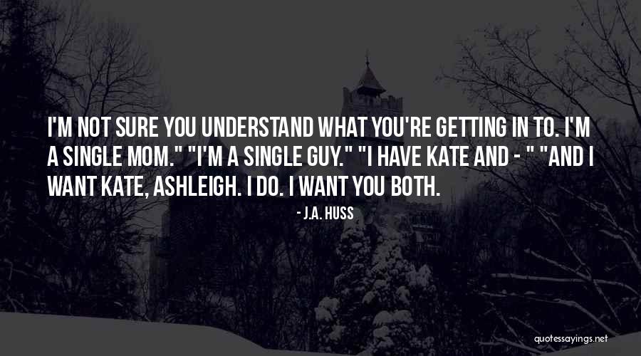 Only Mom Can Understand Quotes By J.A. Huss Only Mom Can Understand Quotes By J.A. Huss