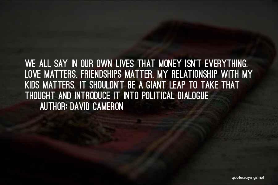 Only Money Matters Quotes By David Cameron