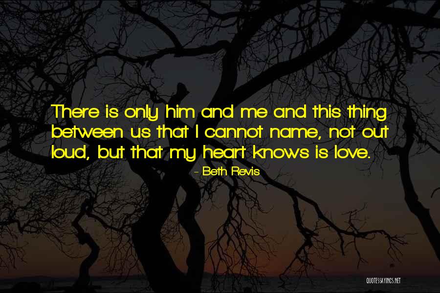 Only My Heart Knows Quotes By Beth Revis