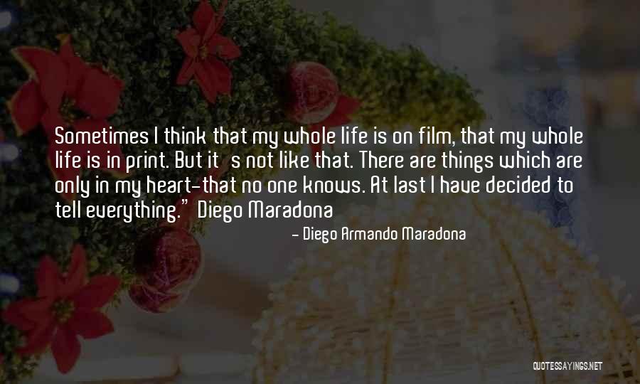 Only My Heart Knows Quotes By Diego Armando Maradona